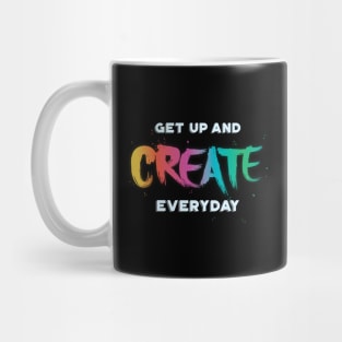 Get Up and Create Something Mug